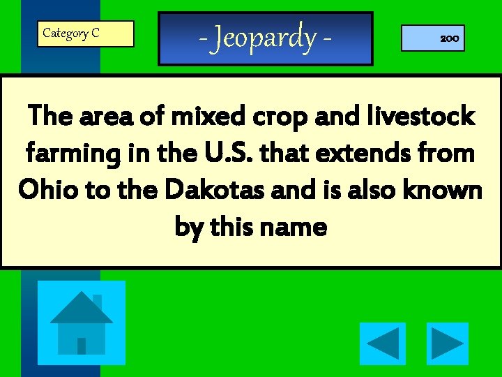 Category C - Jeopardy - 200 The area of mixed crop and livestock farming