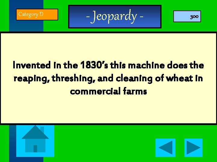 Category D - Jeopardy - 300 Invented in the 1830’s this machine does the