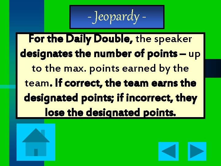 - Jeopardy For the Daily Double, the speaker designates the number of points –