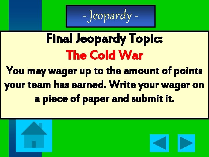 - Jeopardy Final Jeopardy Topic: The Cold War You may wager up to the