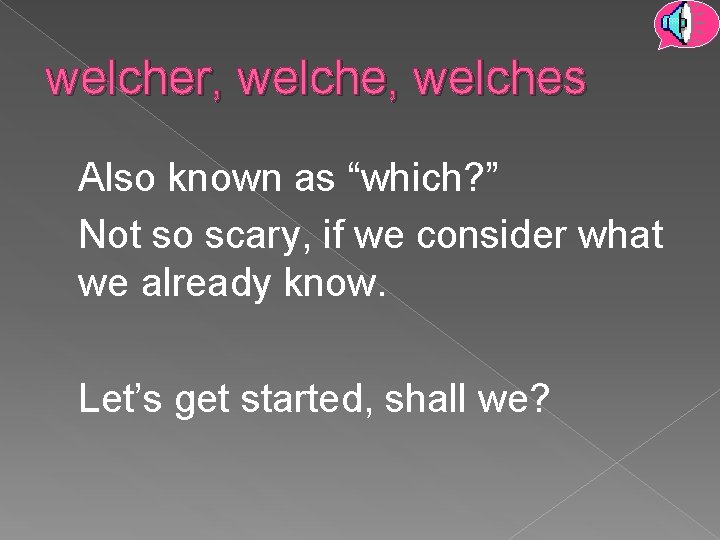 welcher, welches Also known as “which? ” Not so scary, if we consider what