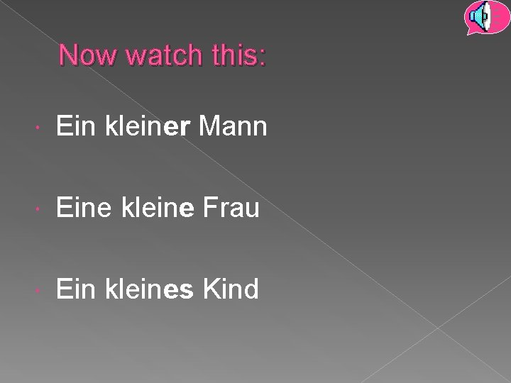 Now watch this: Ein kleiner Mann Eine kleine Frau Ein kleines Kind 