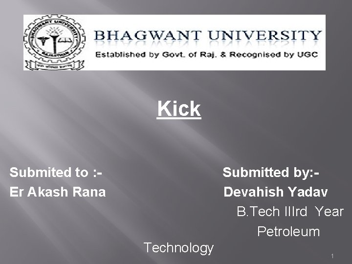 Kick Submited to : Er Akash Rana Submitted by: Devahish Yadav B. Tech IIIrd