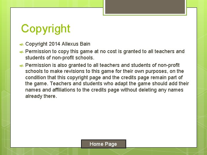 Copyright 2014 Allexus Bain Permission to copy this game at no cost is granted
