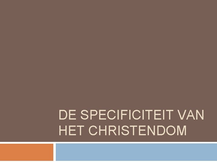 DE SPECIFICITEIT VAN HET CHRISTENDOM 