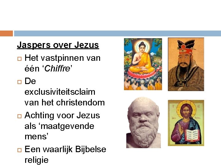 Jaspers over Jezus Het vastpinnen van één ‘Chiffre’ De exclusiviteitsclaim van het christendom Achting