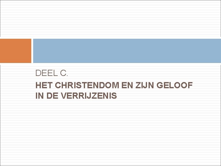 DEEL C. HET CHRISTENDOM EN ZIJN GELOOF IN DE VERRIJZENIS 