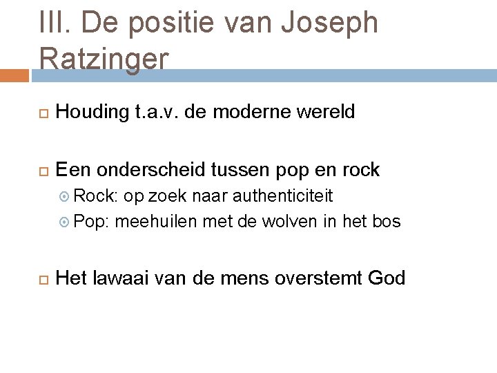 III. De positie van Joseph Ratzinger Houding t. a. v. de moderne wereld Een