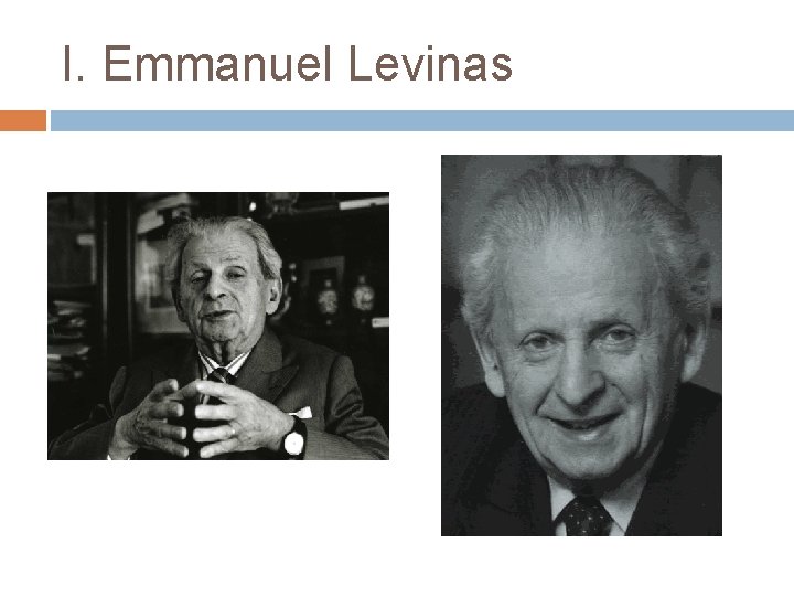 I. Emmanuel Levinas 