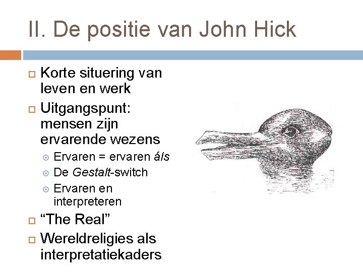 II. De positie van John Hick Korte situering van leven en werk Uitgangspunt: mensen