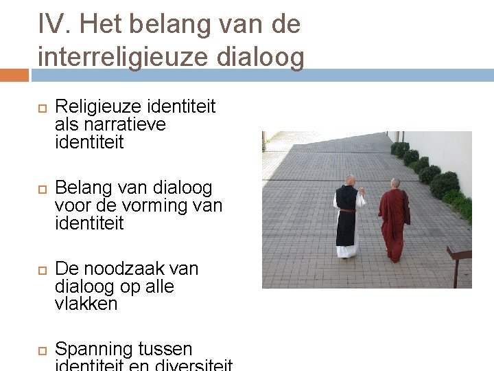 IV. Het belang van de interreligieuze dialoog Religieuze identiteit als narratieve identiteit Belang van