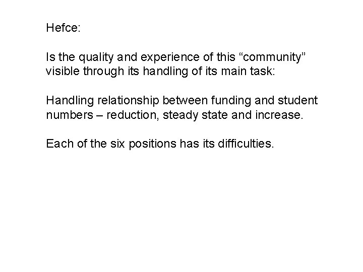 Hefce: Is the quality and experience of this “community” visible through its handling of