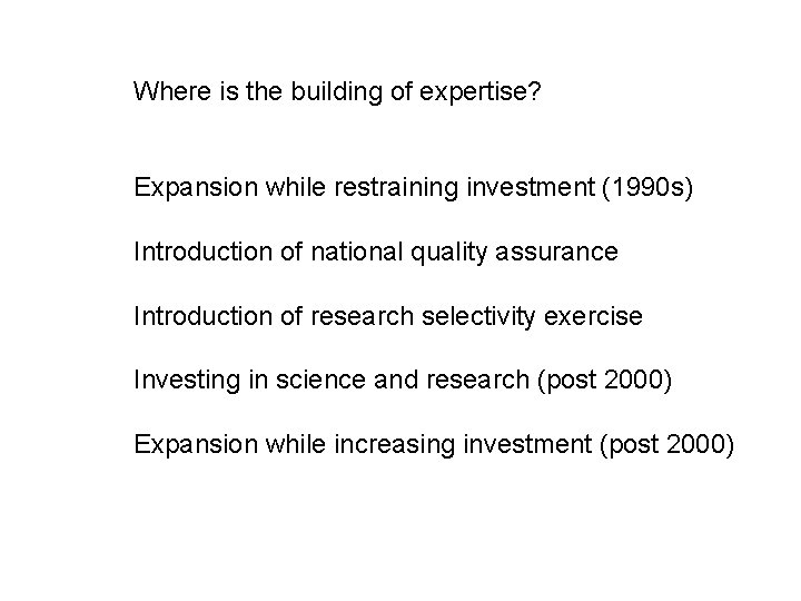 Where is the building of expertise? Expansion while restraining investment (1990 s) Introduction of