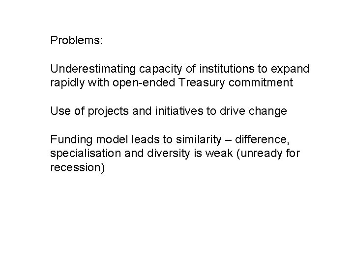 Problems: Underestimating capacity of institutions to expand rapidly with open-ended Treasury commitment Use of