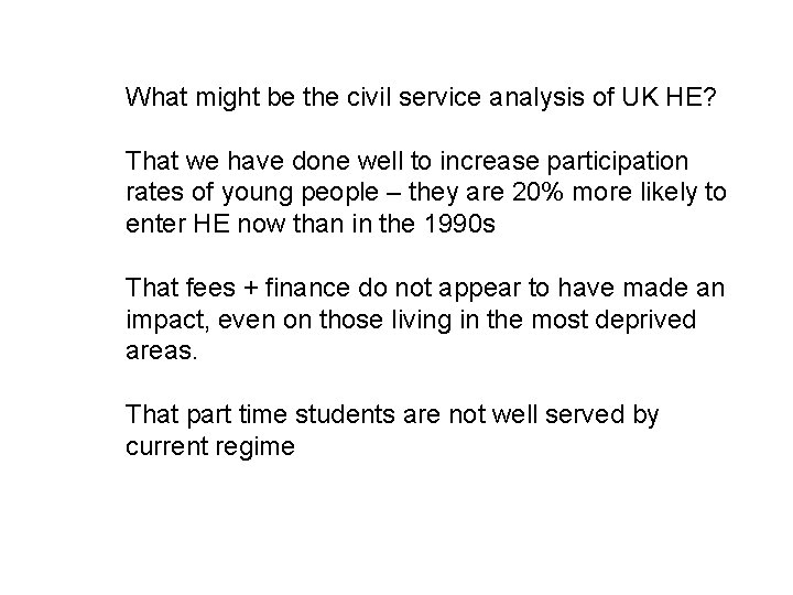 What might be the civil service analysis of UK HE? That we have done