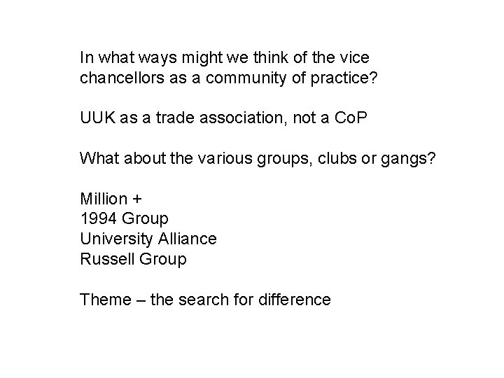 In what ways might we think of the vice chancellors as a community of