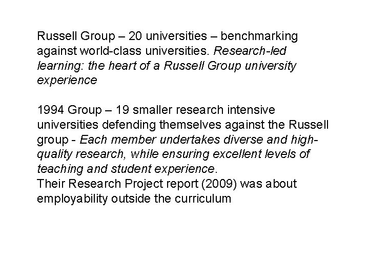 Russell Group – 20 universities – benchmarking against world-class universities. Research-led learning: the heart