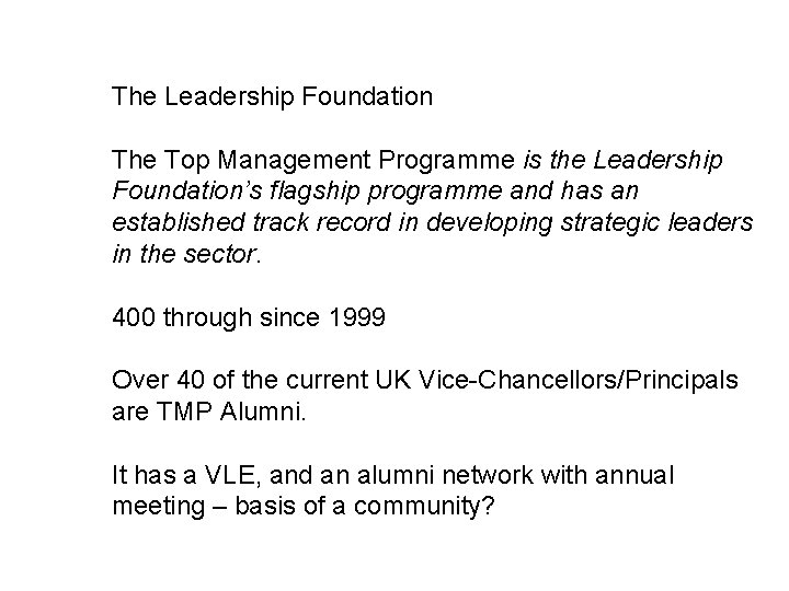 The Leadership Foundation The Top Management Programme is the Leadership Foundation’s flagship programme and