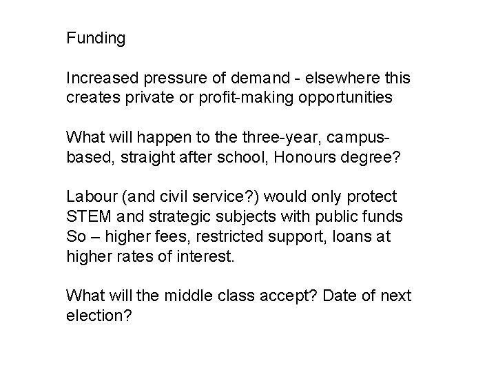 Funding Increased pressure of demand - elsewhere this creates private or profit-making opportunities What