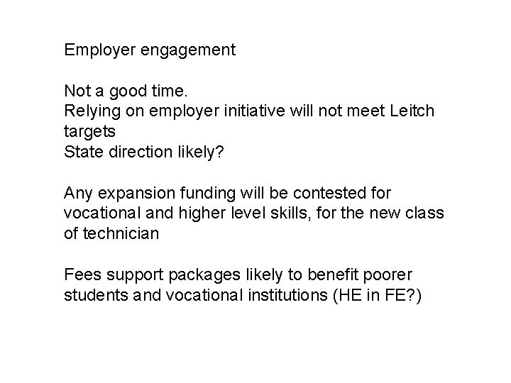 Employer engagement Not a good time. Relying on employer initiative will not meet Leitch