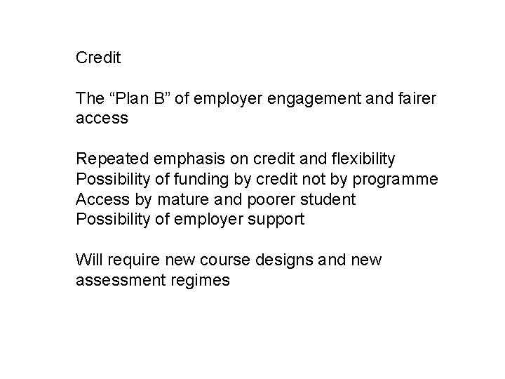 Credit The “Plan B” of employer engagement and fairer access Repeated emphasis on credit