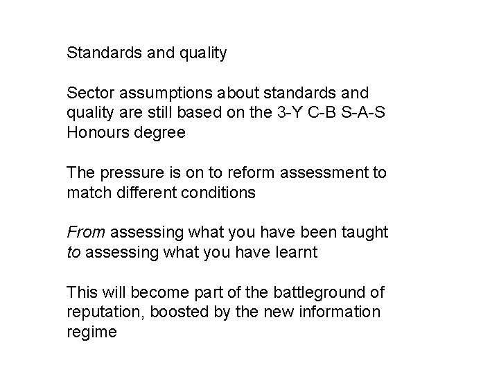 Standards and quality Sector assumptions about standards and quality are still based on the