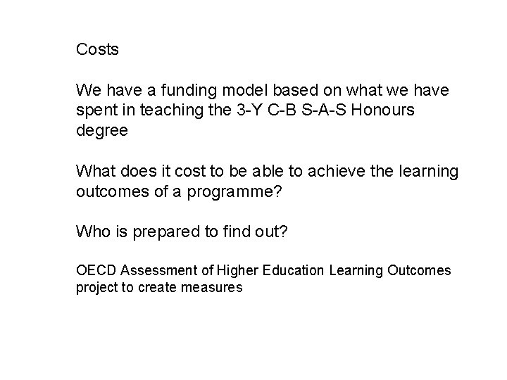 Costs We have a funding model based on what we have spent in teaching