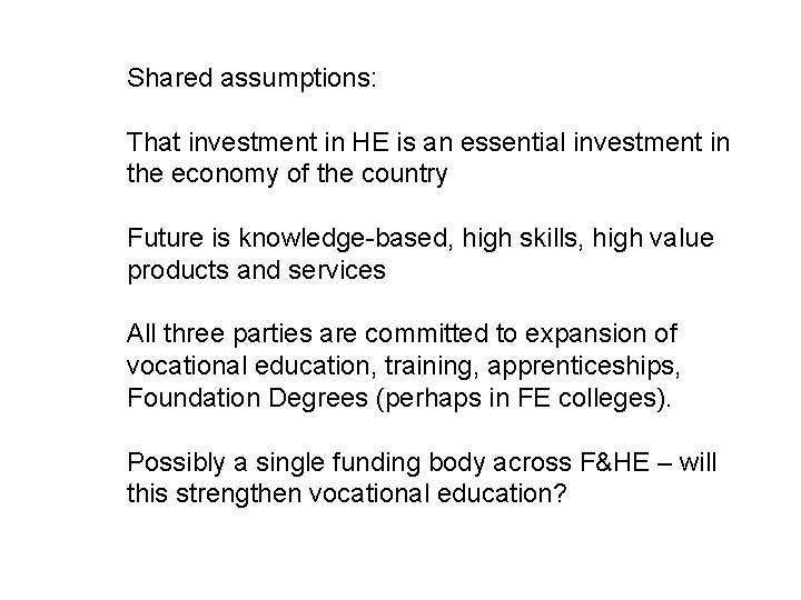 Shared assumptions: That investment in HE is an essential investment in the economy of