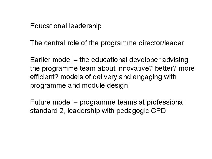 Educational leadership The central role of the programme director/leader Earlier model – the educational