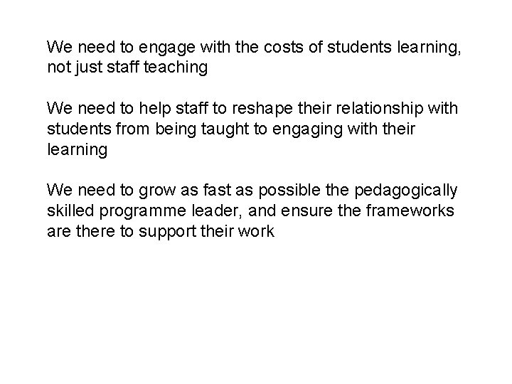 We need to engage with the costs of students learning, not just staff teaching