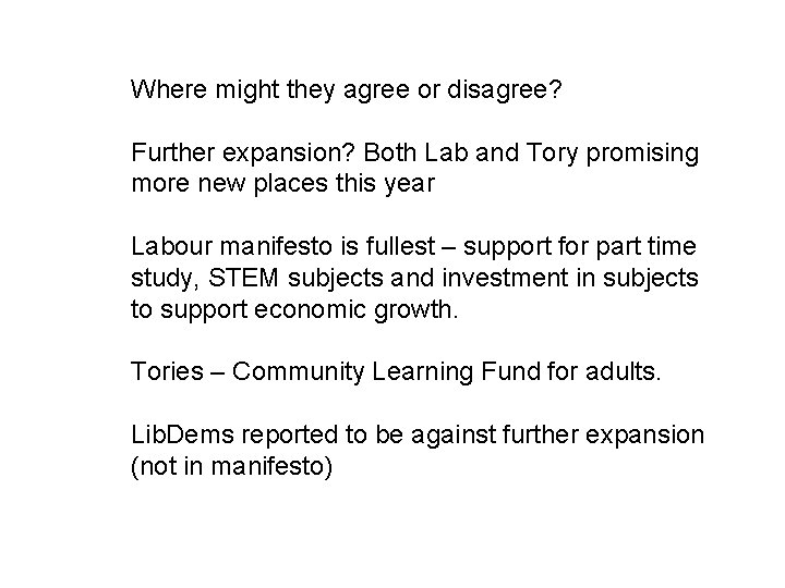 Where might they agree or disagree? Further expansion? Both Lab and Tory promising more