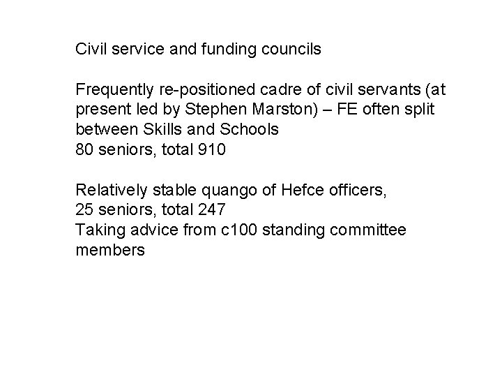Civil service and funding councils Frequently re-positioned cadre of civil servants (at present led