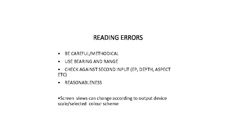 READING ERRORS • BE CAREFUL/METHODICAL • USE BEARING AND RANGE • CHECK AGAINST SECOND