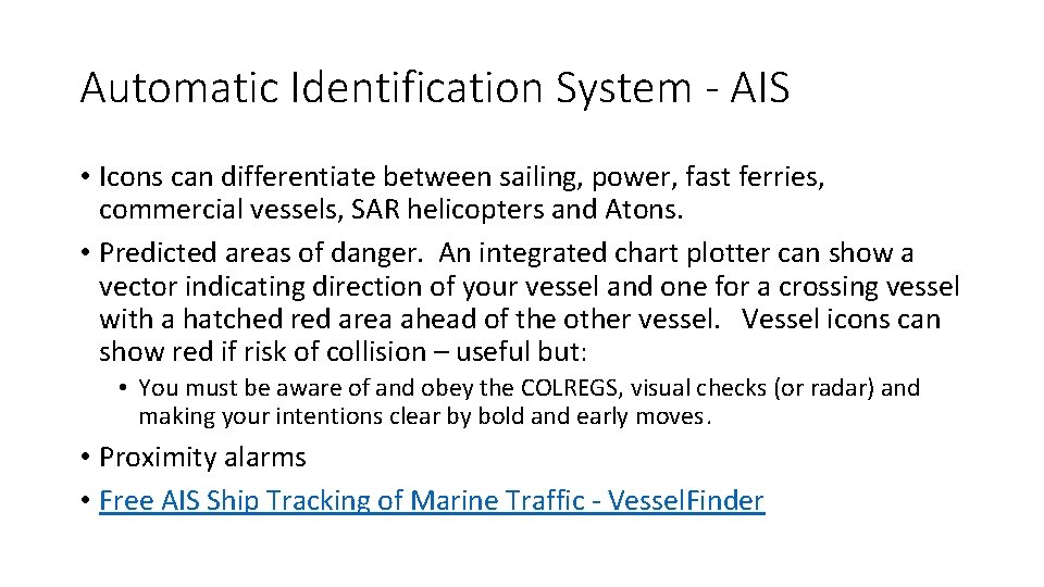 Automatic Identification System - AIS • Icons can differentiate between sailing, power, fast ferries,