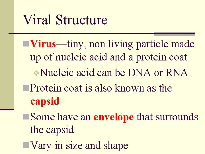 Viral Structure n Virus—tiny, non living particle made up of nucleic acid and a