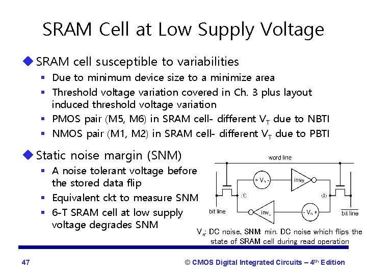 SRAM Cell at Low Supply Voltage u SRAM cell susceptible to variabilities § Due