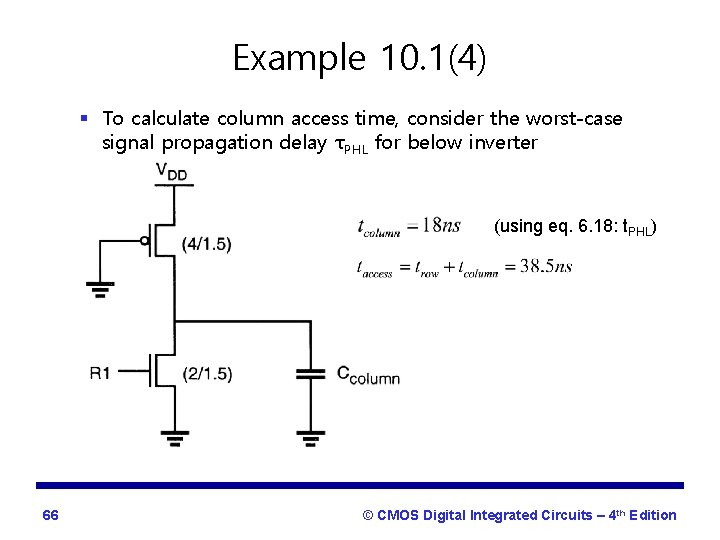 Example 10. 1(4) § To calculate column access time, consider the worst-case signal propagation