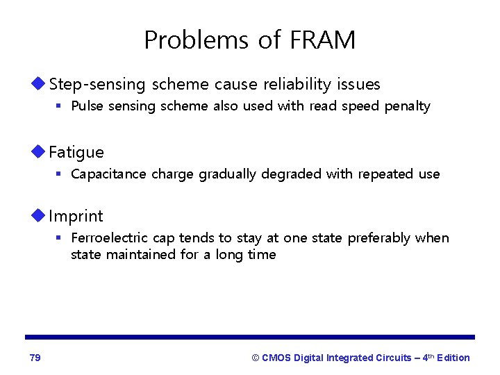 Problems of FRAM u Step-sensing scheme cause reliability issues § Pulse sensing scheme also
