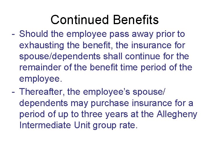 Continued Benefits - Should the employee pass away prior to exhausting the benefit, the