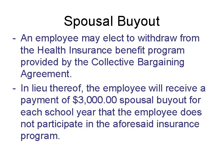 Spousal Buyout - An employee may elect to withdraw from the Health Insurance benefit