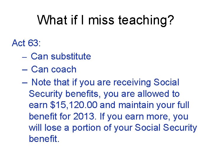 What if I miss teaching? Act 63: – Can substitute – Can coach –