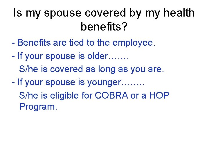 Is my spouse covered by my health benefits? - Benefits are tied to the
