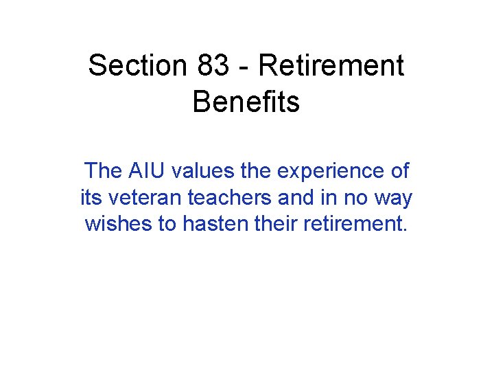Section 83 - Retirement Benefits The AIU values the experience of its veteran teachers