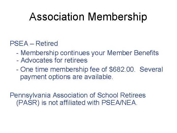 Association Membership PSEA – Retired - Membership continues your Member Benefits - Advocates for