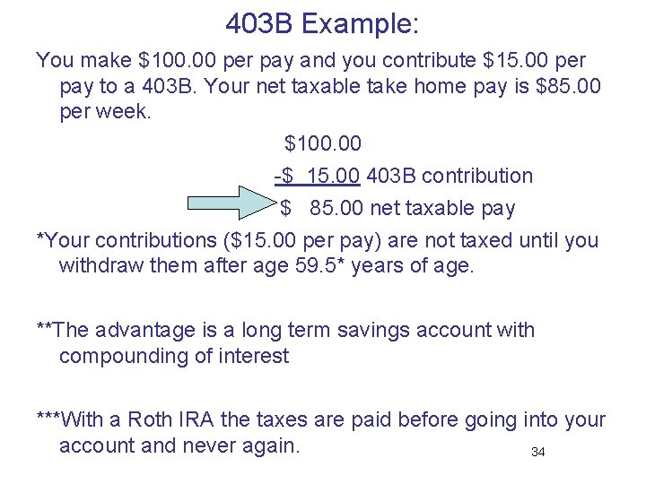 403 B Example: You make $100. 00 per pay and you contribute $15. 00