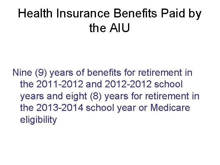 Health Insurance Benefits Paid by the AIU Nine (9) years of benefits for retirement