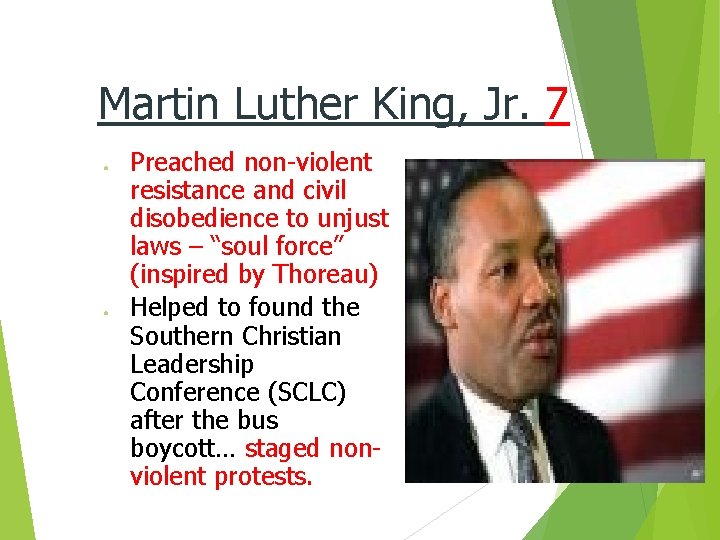 Martin Luther King, Jr. 7 ● ● Preached non-violent resistance and civil disobedience to