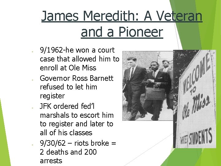 James Meredith: A Veteran and a Pioneer ● ● 9/1962 -he won a court