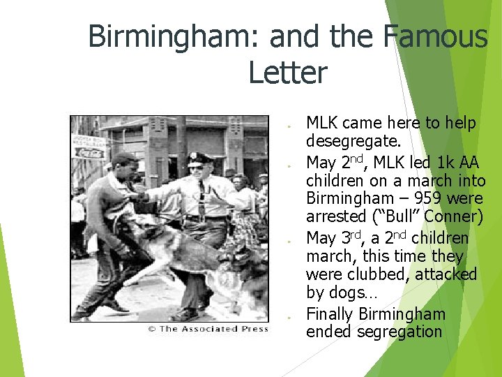 Birmingham: and the Famous Letter ● ● MLK came here to help desegregate. May