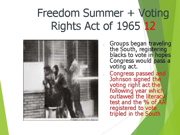 Freedom Summer + Voting Rights Act of 1965 12 ● ● Groups began traveling